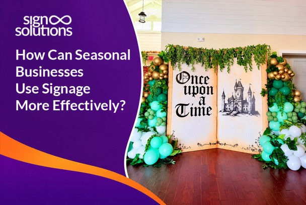 How Can Seasonal Businesses Use Signage More Effectively?