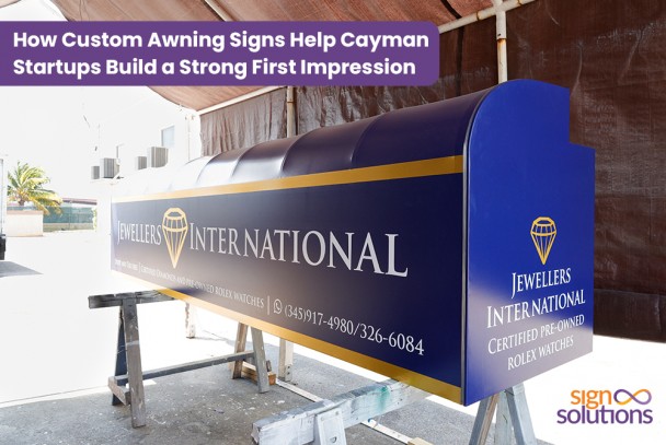 How Custom Awning Signs Help Cayman Startups Build a Strong First Impression