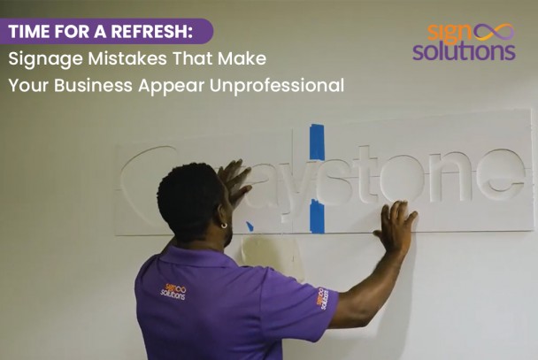 Time for a Refresh: Signage Mistakes That Make Your Business Appear Unprofessional