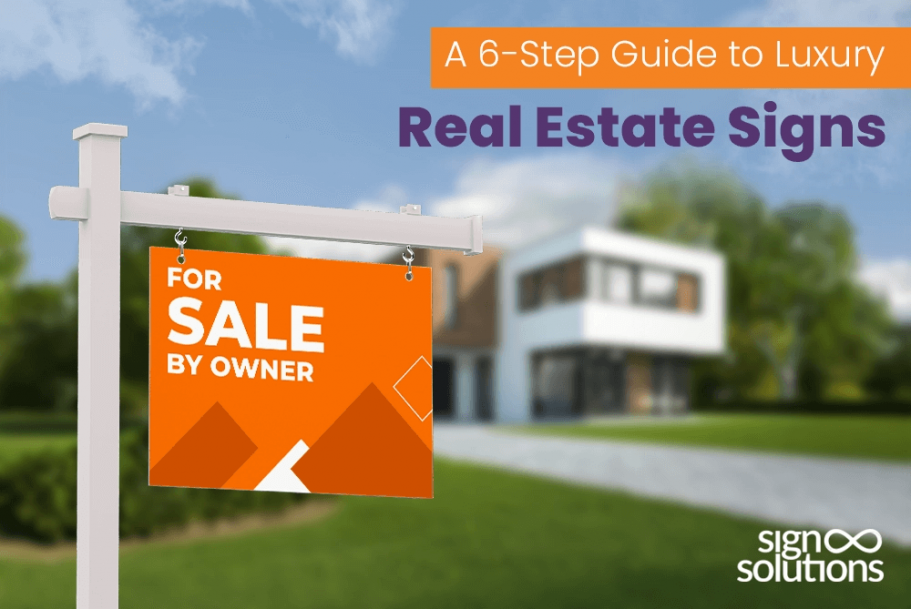 A 6-Step Guide to Luxury Real Estate Signs