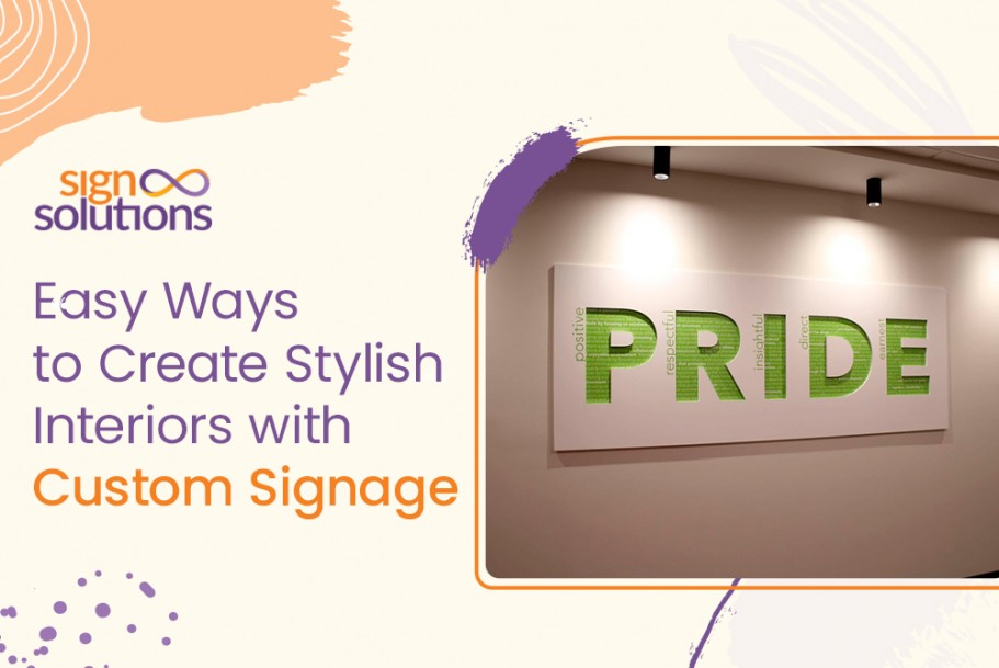 Easy Ways to Create Stylish Interiors with Custom Signage