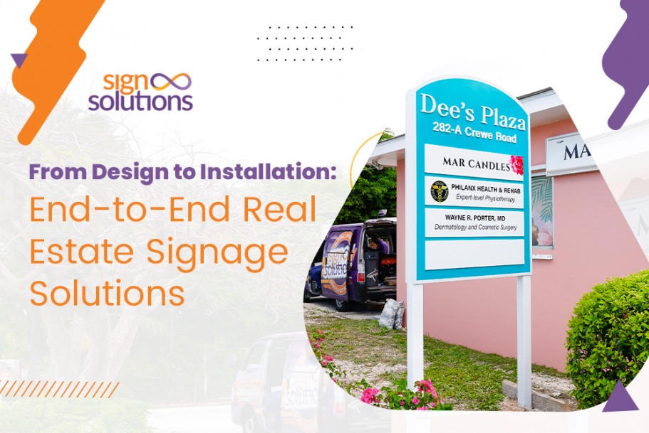 From Design to Installation: End-to-End Real Estate Signage Solutions
