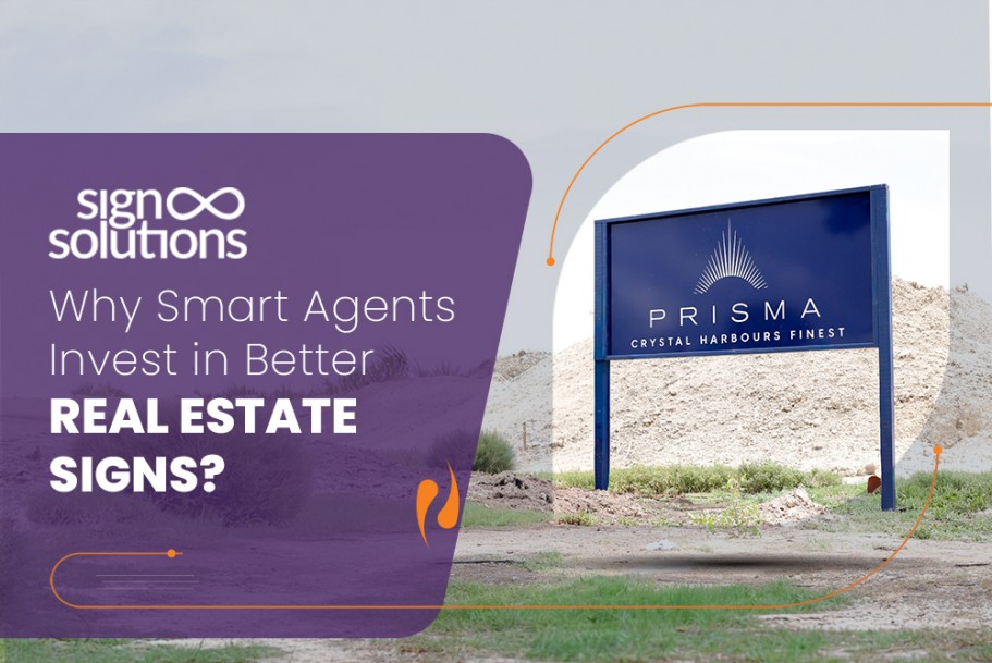 Why Smart Agents Invest in Better Real Estate Signs?
