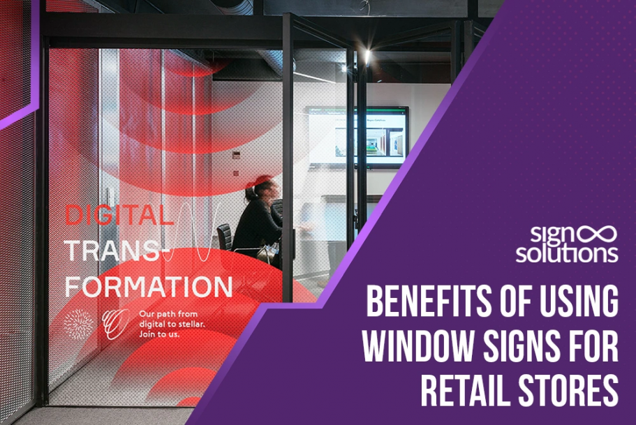 Benefits of Using Window Signs for Retail Stores